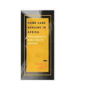 HOME CARE NURSING IN AFRICA: FUNDAMENTAL OF PUBLIC HEALTH SERVICES