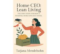 Home Ceo: Lean Living: The First Steps Towards A Smarter, More Efficient Home.