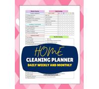 Home Cleaning Planner: Daily, Weekly & Monthly Cleaning Schedules and Checklists: Clean, Track, and Declutter Your Home to Keep It Neat, Organized, and Stress-Free