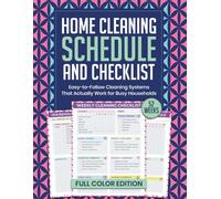 Home Cleaning Schedule and Checklist: Easy-to-Follow Cleaning Systems That Actually Work for Busy Households (52 Weeks, Full Color Edition)