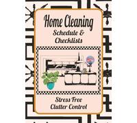 Home Cleaning Schedule and Checklists: Stress Free Clutter Control | Home Cleaning Planner | Undated Cleaning Checklist Planner | Housewarming Gifts | 7x10 inches, 103 pages