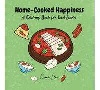Home-cooked Happiness: A Coloring Book for Food Lovers