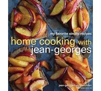 Home Cooking with Jean-Georges: My Favorite Simple Recipes: A Cookbook