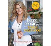 Home Cooking with Trisha Yearwood: Stories and Recipes to Share with Family and Friends: A Cookbook