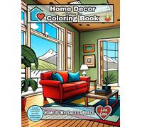 HOME DECOR Coloring Book: Home Is My Safest Place - Volume 12: A Unique Coloring Book Featuring 60 Beautifully Designed Rooms for Every Space in Your Home