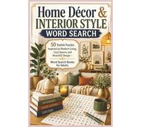 Home Décor & Interior Style Word Search: 50 Stylish Puzzles Inspired by Modern Living, Cozy Spaces, and Beautiful Design - Word Search Books for Adults