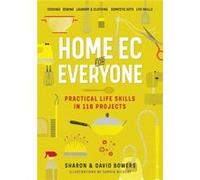 Home Ec for Everyone Practical Life Skills in 118 Projects by Sharon Bowers Sharon Bowers (Auteur)