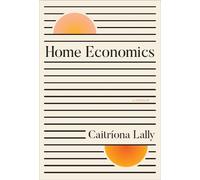 HOME ECONOMICS: A Memoir