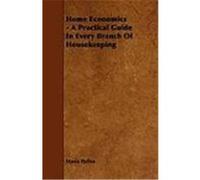 Home Economics - A Practical Guide in Every Branch of Housekeeping Parloa, Maria (Auteur)