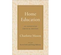 Home Education An Annotated Critical Edition - Charlotte Mason - Baker publishing group - ebook (ePub) - Livre