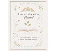 Home Education Journal: A flexible, Undated Learning Log with Visual Planning Pages