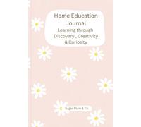 Home Education Journal: Learning through Discovery , Creativity and Curiosity
