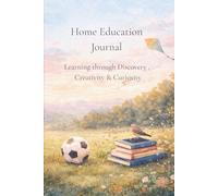 Home Education Journal: Learning through Discovery Creativity & Curiosity