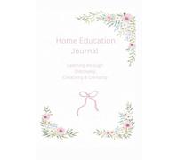 Home Education Journal: Learning Through Discovery, Creativity & Curiosity