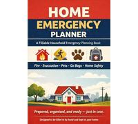 Home Emergency Planner A Practical, Fillable Guide to Protect Your Family, Pets, and Property in Any Emergency: Fire, Storm, Medical & Power Outage ... - Clear Plans, Checklists & Peace of Mind