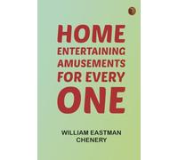 Home Entertaining: Amusements for Every One