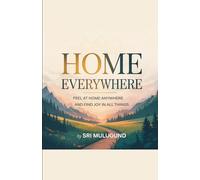 HOME EVERYWHERE: Feel at home anywhere and find joy in all things