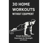 Home Exercises Without Equipment: Get fit, strong, and confident - no gym needed!