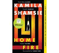 Home Fire: WINNER OF THE WOMEN'S PRIZE FOR FICTION 2018 by Shamsie, Kamila NEUF