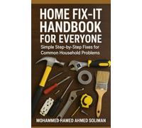 Home Fix-It Handbook for Everyone: Simple Step-by-Step Fixes for Common Household Problems