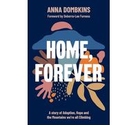 Home, Forever: A story of adoption, hope, and the mountains we're all climbing