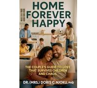 Home Forever Happy: The Couple's Guide to Love that Survives Children and Chaos