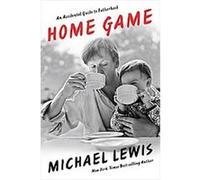 Home Game Michael Lewis (Auteur)