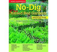 Home Gardener's No-Dig Raised Bed Gardens