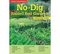 Home Gardener's No-Dig Raised Bed Gardens: Growing vegetables, salads and soft fruit in raised no-dig beds
