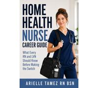 Home Health Nurse Career Guide: What Every RN and LVN Should Know Before Making the Switch