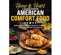 Home & Heart, A Celebration of American Comfort Food: Quick & Easy Recipes, Stories & Traditions from Every Corner of America