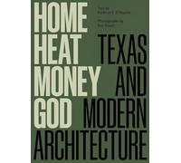 Home, Heat, Money, God: Texas and Modern Architecture