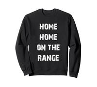 Home Home on The Range Sweatshirt