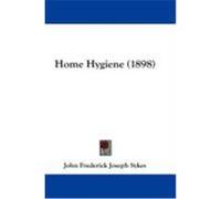 Home Hygiene (1898) Sykes, John Frederick Joseph (Auteur)