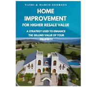 Home Improvement: For higher resale value, A strategy used to enhance the selling value of your property