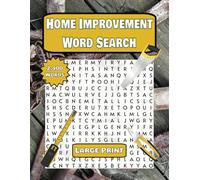Home Improvement Word Search 2,400 Words Large Print: 100 Puzzles Perfect Gift For Adults, Teenagers, Seniors, Large Print, Hours of Fun, Perfect Gift and Relaxing for all!