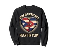Home in Puerto Rico Heart in Cuba Flag Cuban Roots Sweatshirt