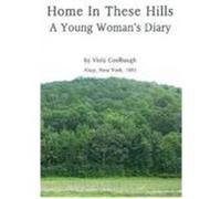 Home in These Hills - A Young Woman's Diary Coolbaugh, Viola (Auteur)