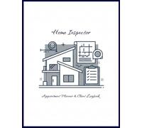 Home Inspector Appointment Planner and Client Log Book: Professional Daily Schedule Organizer with Hourly Time Slots for Property Inspections, Site ... Job Management, Notes, Contact Information