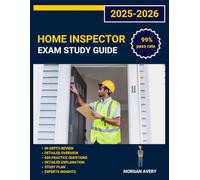 Home inspector Exam Study Guide 2025-2026: 5 Full-Length Practice Tests, Complete Content Review, and Proven Test-Taking Strategies