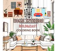 Home Interior Design: Bold and Easy Coloring Book for Adults, Teens, and Seniors with Simple and Relaxing with Beautiful Decorating, Room Design, and Inspiring Architecture .