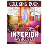 Home Interior Design Coloring Book: 50 Modern Interiors and Relaxing Spaces To Color For Adults : Bedrooms, Living Rooms, Kitchens... | Relaxation, Stress Relief, and Creative Coloring pages.