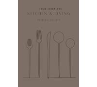 Home Interiors - Kitchen&Living - Everyday Recipes: Recipe Notebook for Everyday Cooking & Stylish Kitchens