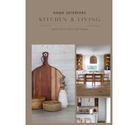 Home Interiors - Kitchen&Living - Recipes Collection: Decorative Recipe Notebook for Modern & Stylish Kitchens
