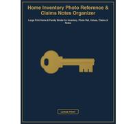 Home Inventory Photo Reference & Claims Notes Organizer: Large Print Home & Family Binder for Inventory, Photo Ref, Values, Claims & Notes