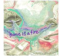 Home is a Fire [Import]