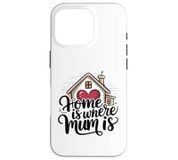 Home is Where Mum is Valentine's Day Cœur de Maison Mignon Coque pour iPhone 16 Pro