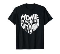 Home is Where My Catamaran is T-Shirt