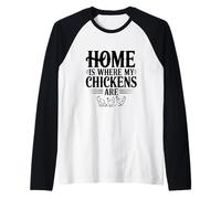 Home is Where My Chickens are Funny Farmhouse Humour Manche Raglan