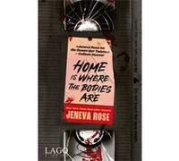 Home Is Where The Bodies Are: Ein fesselnder Thriller der Millionen-Bestsellerautorin Jeneva Rose über Familiengeheimnisse, Lügen und ein ungelöstes Verbrechen